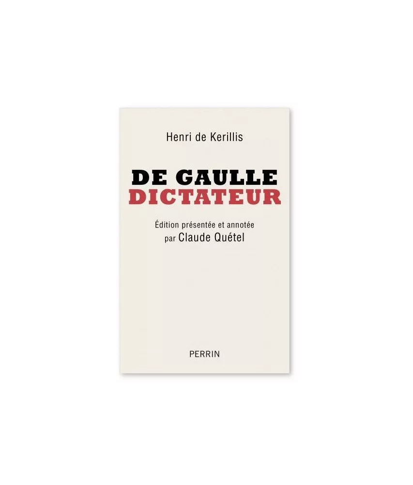 Henri de Kérillis - De Gaulle dictateur