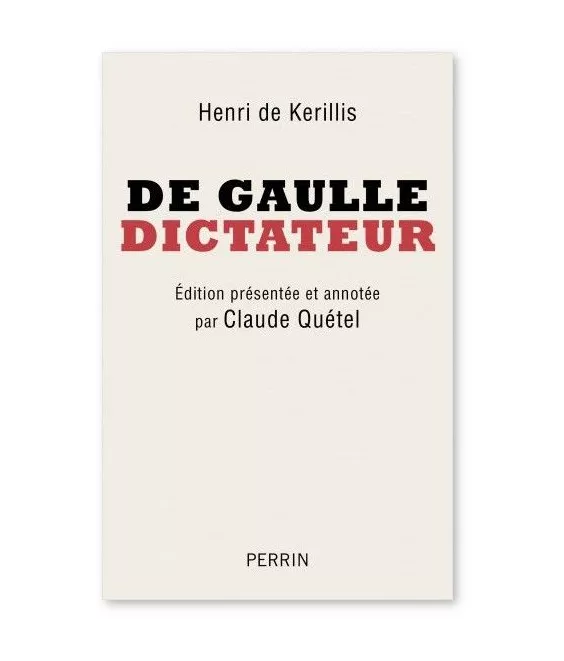 Henri de Kérillis - De Gaulle dictateur
