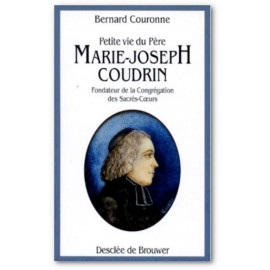 Père Bernard Couronne - Petite vie du père Marie-Joseph Coudrin