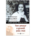 Ton amour a grandi avec moi - Un génie spirituel, Thérèse de Lisieux