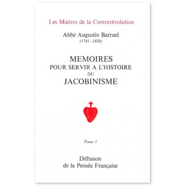 Abbé Augustin Barruel - Mémoires pour servir à l'histoire du Jacobinisme