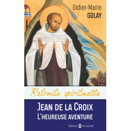 Didier-Marie Golay - Retraite spirituelle Jean de La Croix