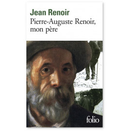 Jean Renoir - Pierre-Auguste Renoir mon père