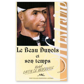 Michel Caffin de Mérouville - Le beau Dunois et son temps