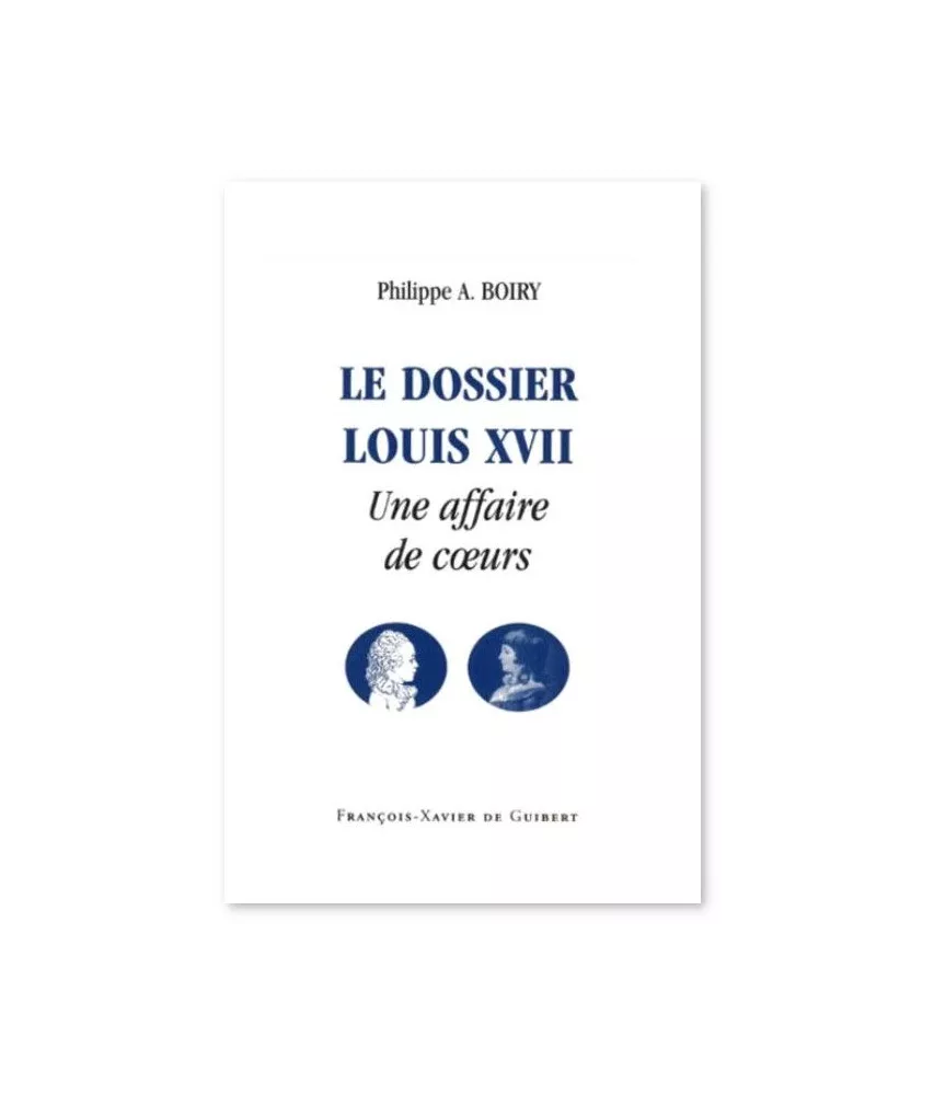Philippe A. Boiry - Le dossier Louis XVII