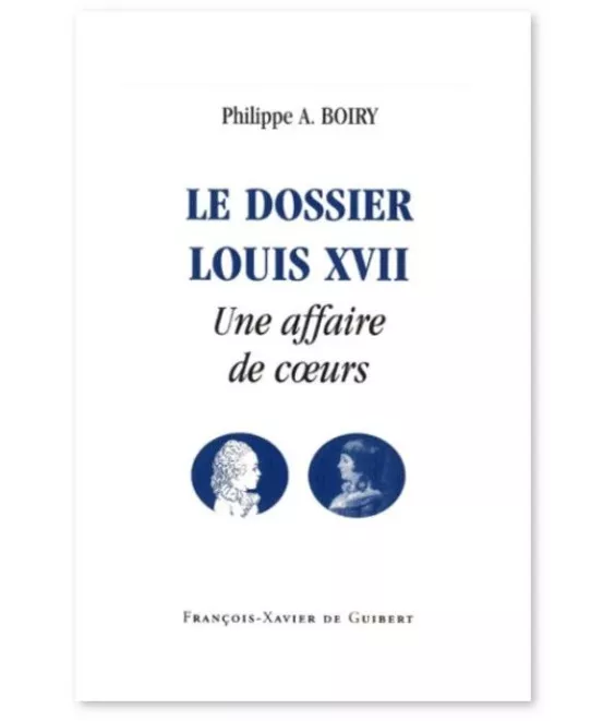 Philippe A. Boiry - Le dossier Louis XVII
