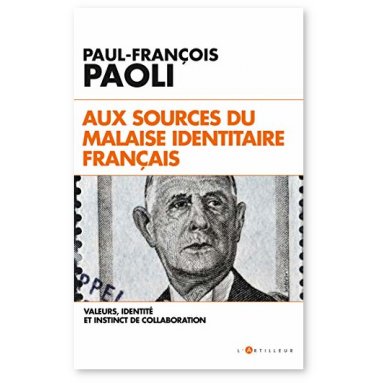 Paul-François Paoli - Aux sources du malaise identitaire français