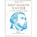 Saint François-Xavier - Le grand routier du Christ