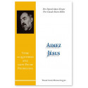 Aimez Jésus ! - Vivre le quotidien avec saint Padre Pio de Pietrelcina
