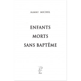 Albert Michel - Enfants morts sans baptême