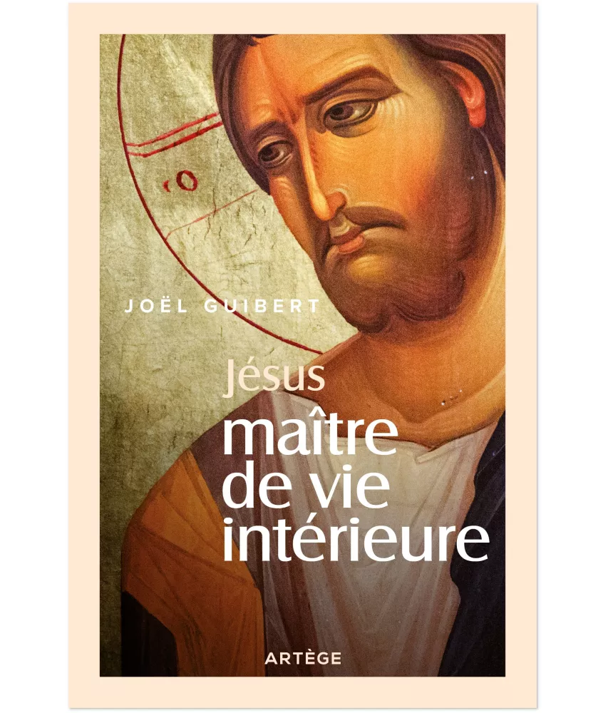 Père Joël Guibert - Jésus Maître de vie intérieure