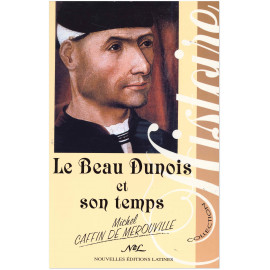 Michel Caffin de Mérouville - Le beau Dunois et son temps