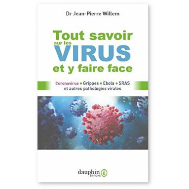 Dr Jean-Pierre Willem - Tout savoir sur les virus et y faire face