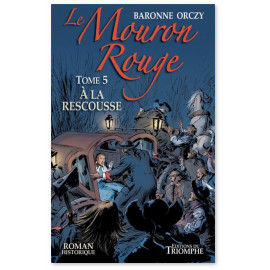 Baronne d'Orczy - Le Mouron Rouge tome 5
