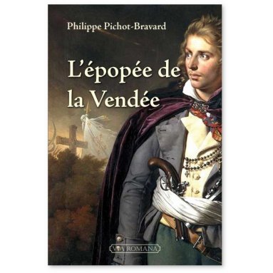 Philippe Pichot-Bravard - L'épopée de la Vendée