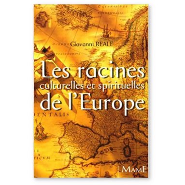 Giovanni Reale - Les racines culturelles et spirituelles de l'Europe