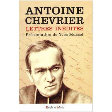 Père Antoine Chevrier - Lettres inédites