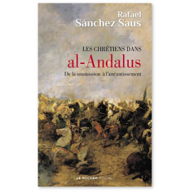 Rafael Sanchez Saus - Les chrétiens dans al-Andalus