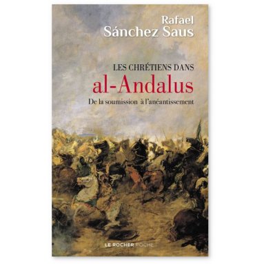 Rafael Sanchez Saus - Les chrétiens dans al-Andalus