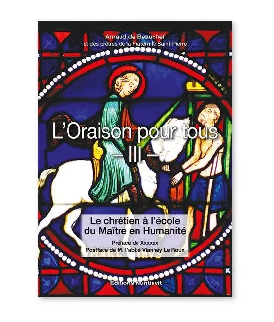 Arnaud de Beauchef - L'oraison pour tous Tome III