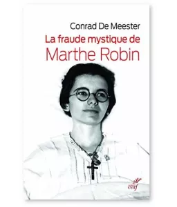 Conrad De Meester : La fraude mystique de Marthe Robin | Livres en ...