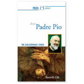 Jean-Dominique Dubois - Prier 15 jours avec Padre Pio