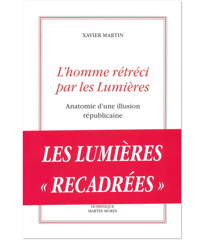 Xavier Martin - L'homme rétréci par les Lumières
