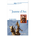 Prier 15 jours avec Jeanne d'Arc