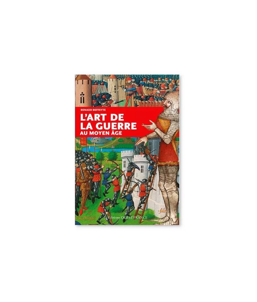 Renaud Beffeyte - L'art de la guerre au Moyen Age