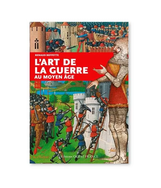 Renaud Beffeyte - L'art de la guerre au Moyen Age