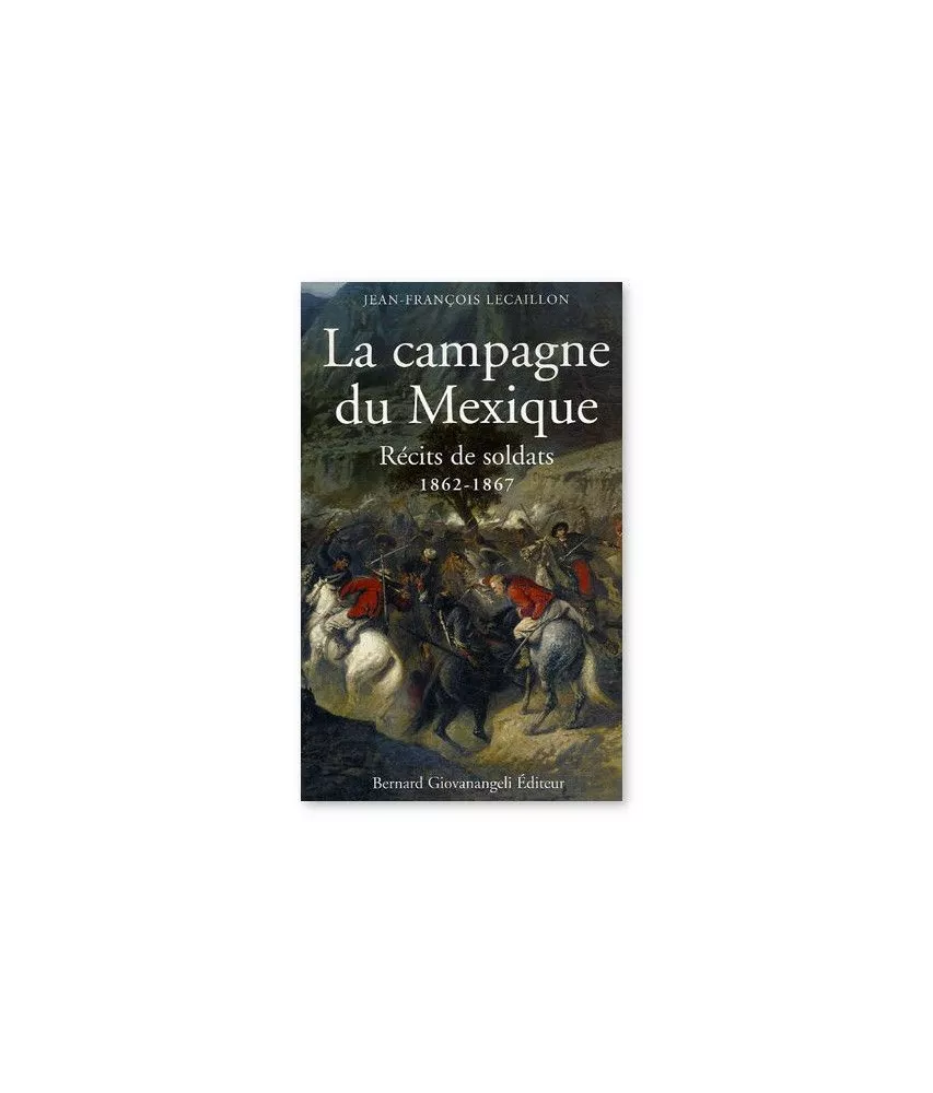 Jean-François Lecaillon - La campagne du Mexique
