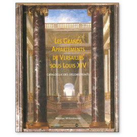 Nicolas Milovanovic - Les Grands Appartements de Versailles sous Louis XIV