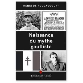 Henri de Foucaucourt - Naissance du mythe gaulliste