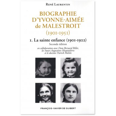 Abbé René Laurentin - Biographie d'Yvonne-Aimée de Malestroit - Tome 1
