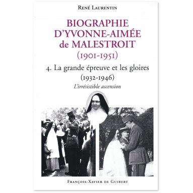 Abbé René Laurentin - Biographie d'Yvonne-Aimée de Malestroit - Tome 4