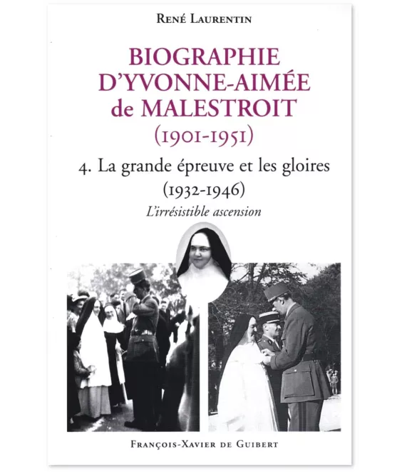 Abbé René Laurentin  - Biographie d'Yvonne-Aimée de Malestroit - Tome 4