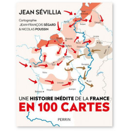 Jean Sevillia - Une histoire inédite de la France en 100 cartes