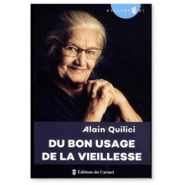 Père Alain Quilici - Du bon usage de la vieillesse