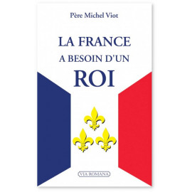 Père Michel Viot - La France a besoin d'un roi