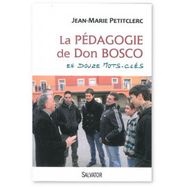 Père Jean-Marie Petitclerc - La pédagogie de Don Bosco en douze mots-clés