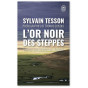 Sylvain Tesson - L'or noir des steppes