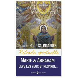 Père Pierre-Marie Salingardes - Marie & Abraham Lève les yeux et regarde...