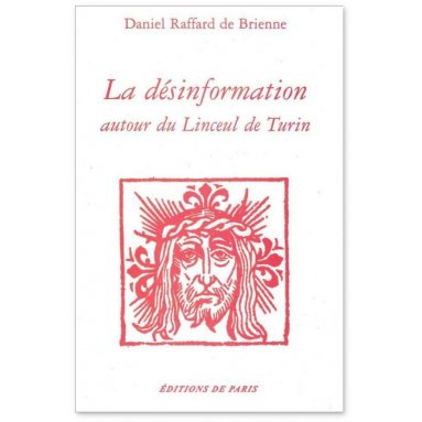 Daniel Raffard de Brienne - La désinformation autour du Linceul de Turin