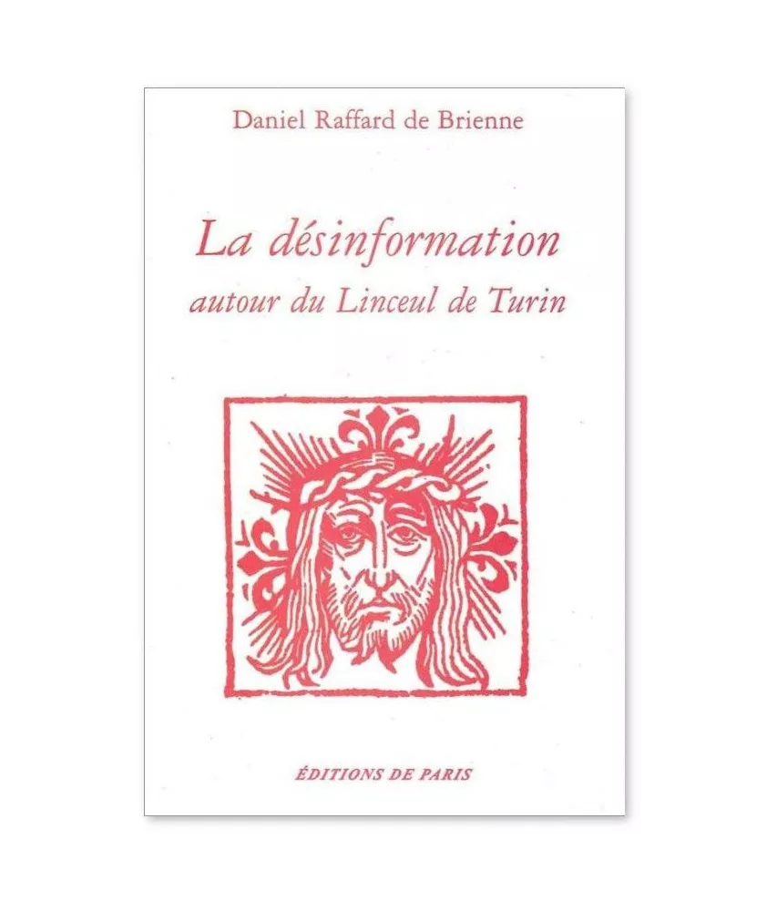 Daniel Raffard de Brienne - La désinformation autour du Linceul de Turin