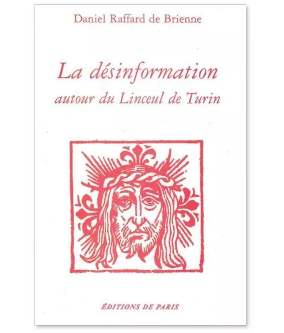 Daniel Raffard de Brienne - La désinformation autour du Linceul de Turin