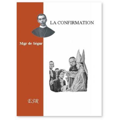 Mgr Gaston de Ségur - La Confirmation