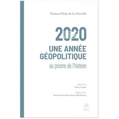Thomas Flichy de La Neuville - 2020 Une année géopolitique au prisme de l'histoire