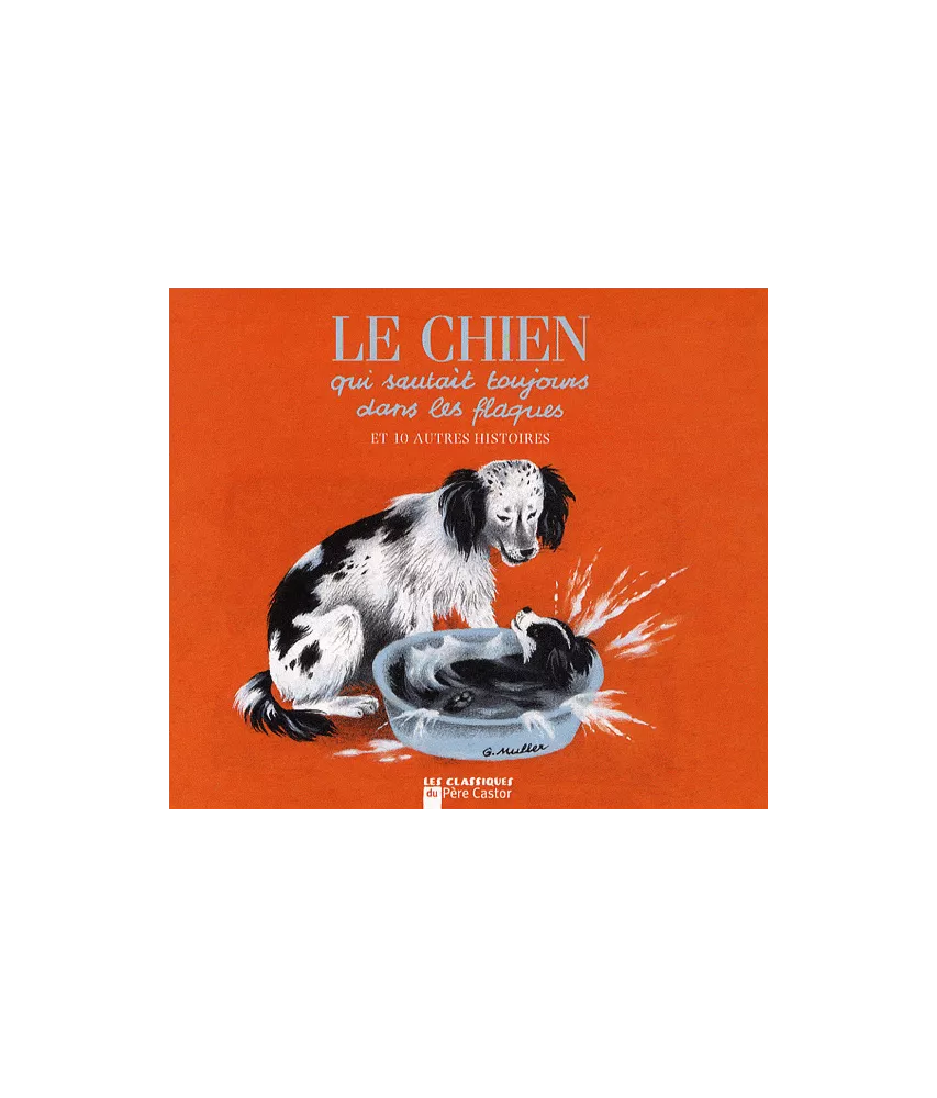 Le chien qui sautait toujours dans les flaques... et dix autres histoires