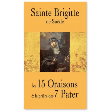 Sainte Brigitte de Suède - Les 15 Oraisons et la prière des 7 Pater