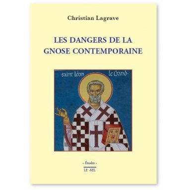 Christian Lagrave - Les dangers de la Gnose contemporaine